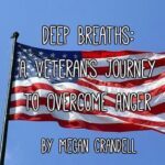 Deep Breaths: A Veteran's Journey to Overcome Anger