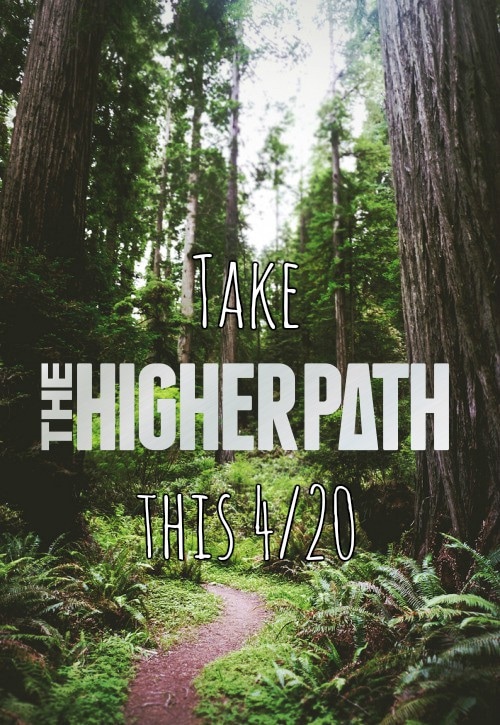 Take The Higher Path This 4-20